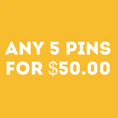 ANY 5 Pins for $50